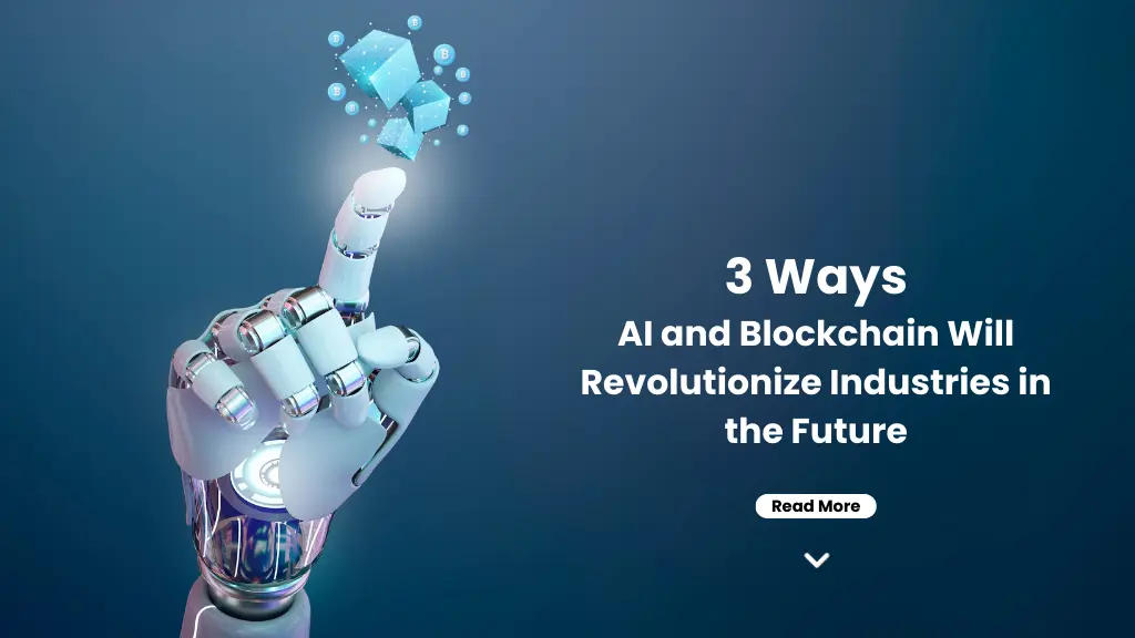 AI and Blockchain Will Revolutionize Industries in the Future