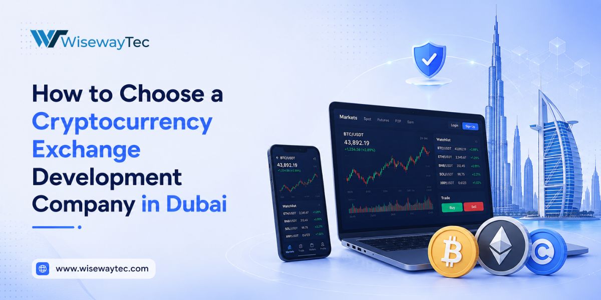 How to Choose a Cryptocurrency Exchange Development Company in Dubai