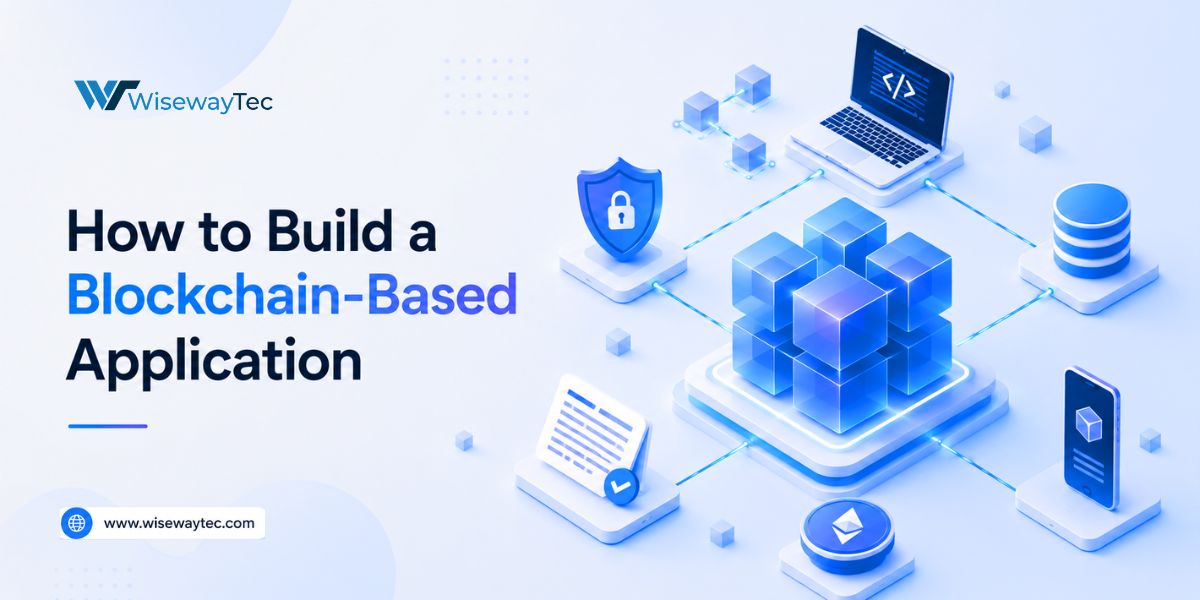 How to Build a Blockchain-Based Application in 2026